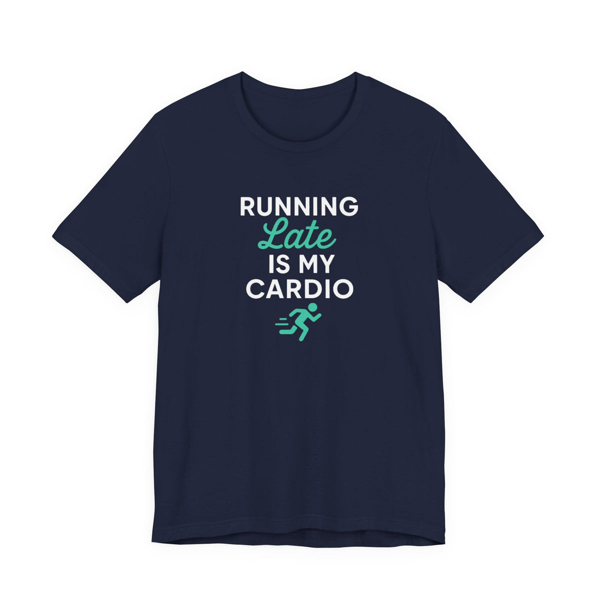 Running Late Is My Cardio Tee | Funny Gym Shirt