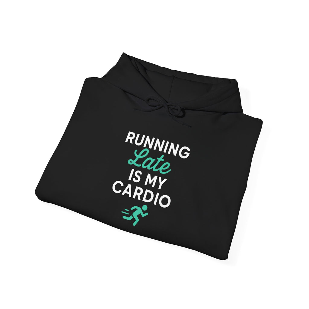 Running Late Is My Cardio Hoodie | Funny Gym Shirt