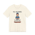 Yes I'm a Nurse Tee | Funny Nurse Rash Joke Shirt