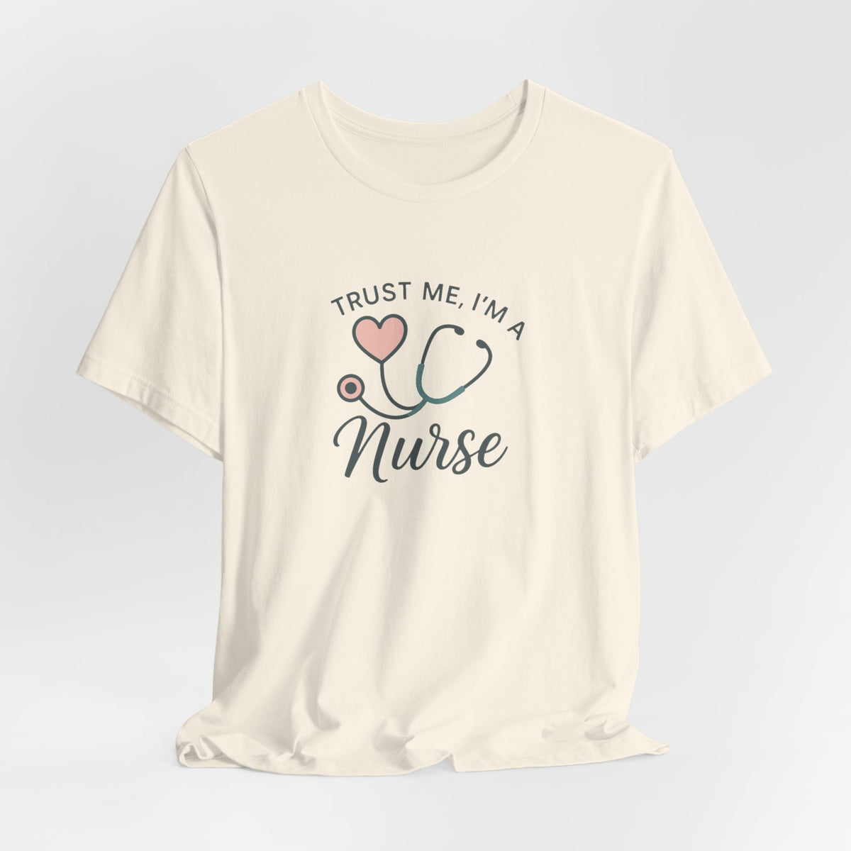 Trust Me I'm a Nurse Tee | Funny Nurse Shirt