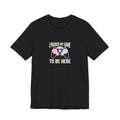 I Paused My Game To Be Here Tee | Funny Gaming Shirt