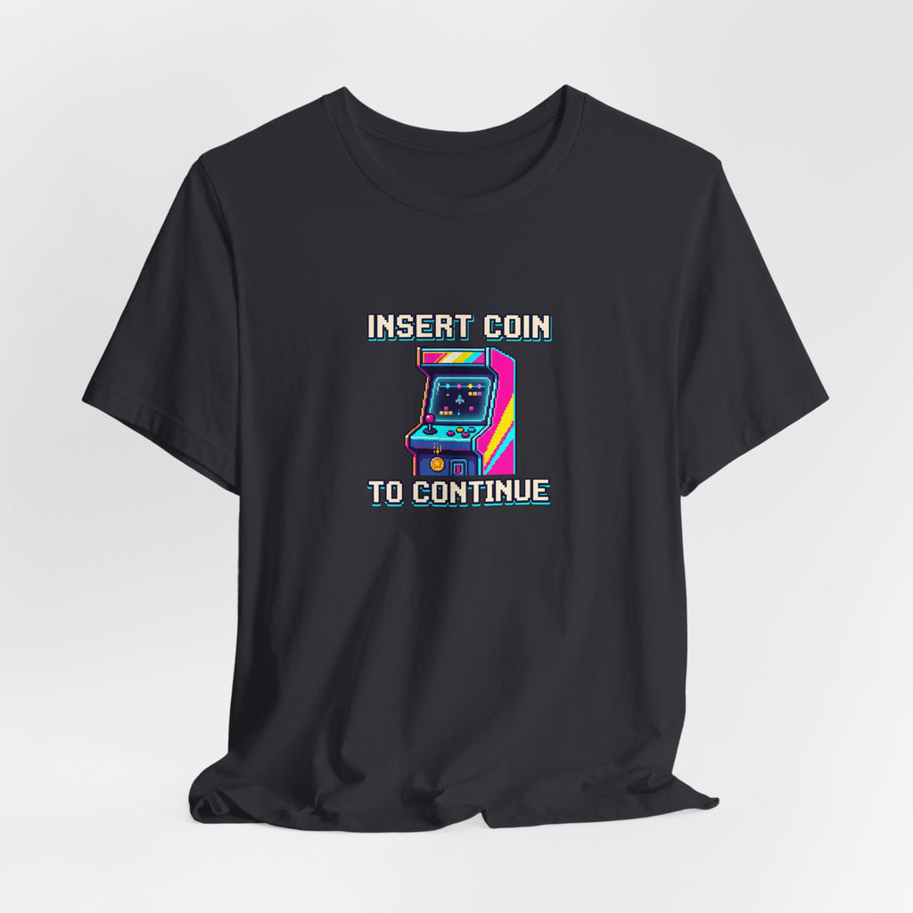 Insert Coin To Continue Tee | Retro Arcade Gaming Shirt