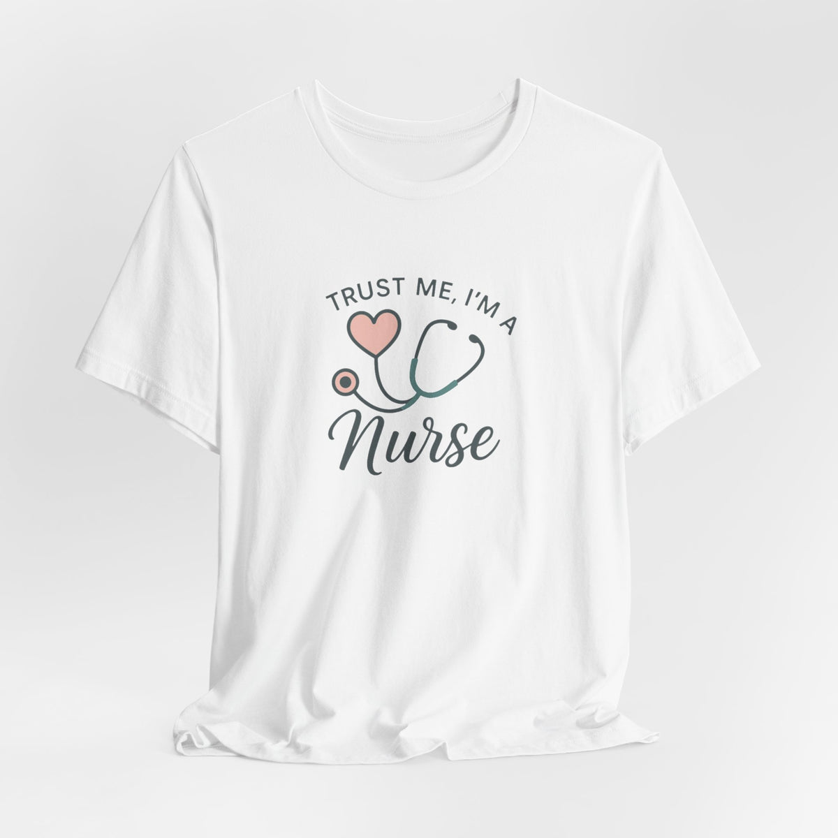 Trust Me I'm a Nurse Tee | Funny Nurse Shirt