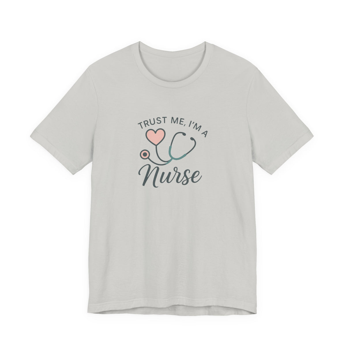 Trust Me I'm a Nurse Tee | Funny Nurse Shirt