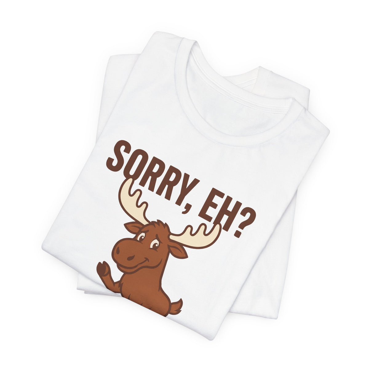 Sorry Eh Tee | Funny Canadian Moose Shirt
