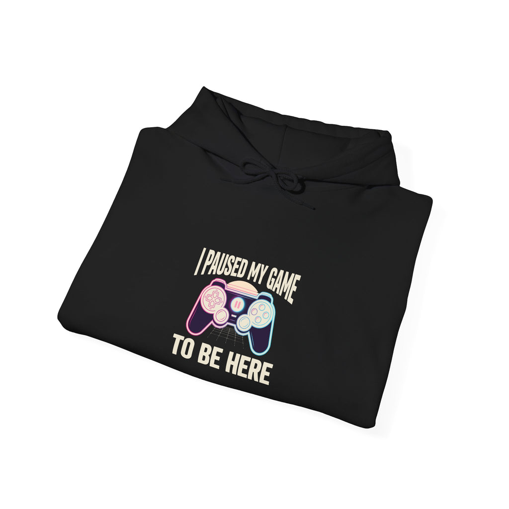 I Paused My Game To Be Here Hoodie | Funny Gaming Shirt