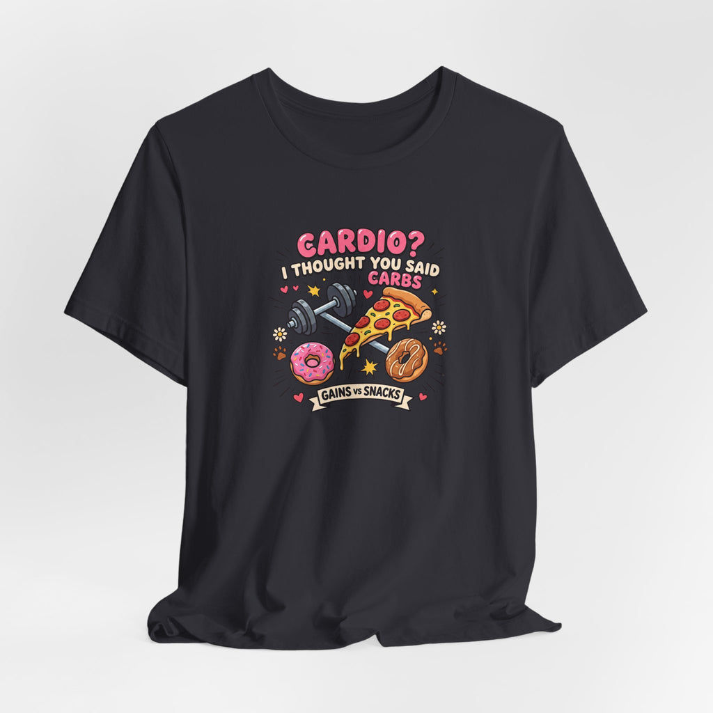 Cardio? I Thought You Said Carbs Tee | Funny Gym Shirt