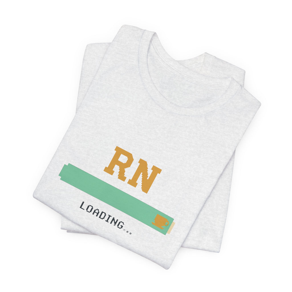 RN Loading Tee | Funny Nursing Student Shirt, New Grad Gift