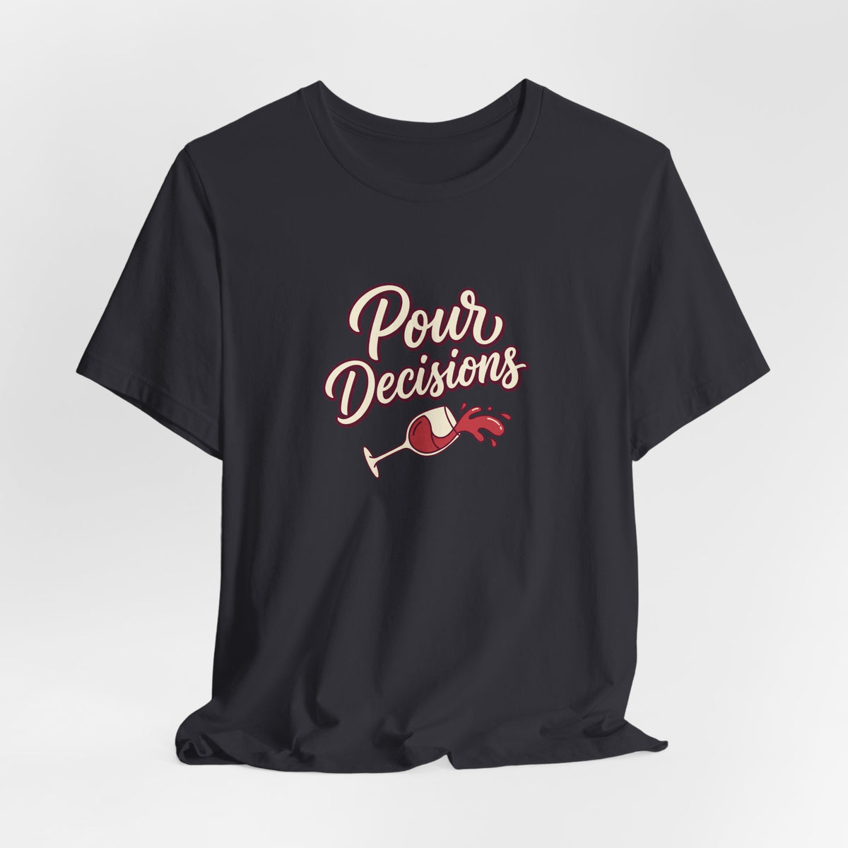 Pour Decisions Tee