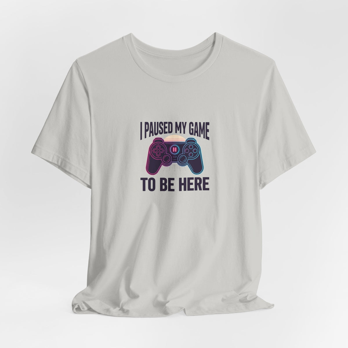 I Paused My Game To Be Here Tee | Funny Gaming Shirt
