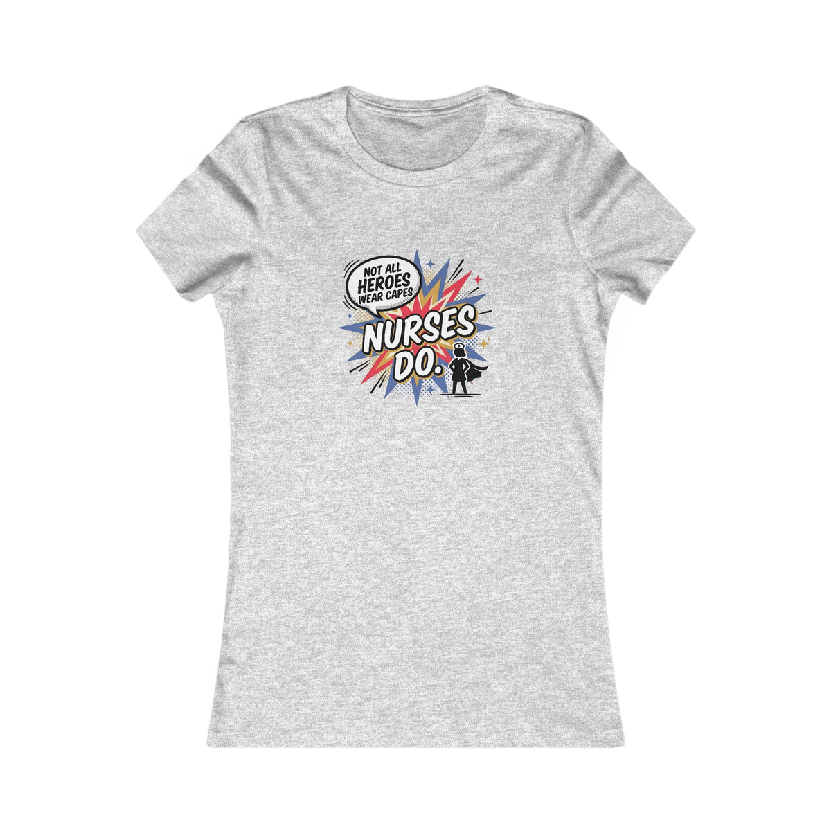 Not All Heroes Wear Capes Nurses Do Women's Tee | Nurse Gift Fitted Shirt