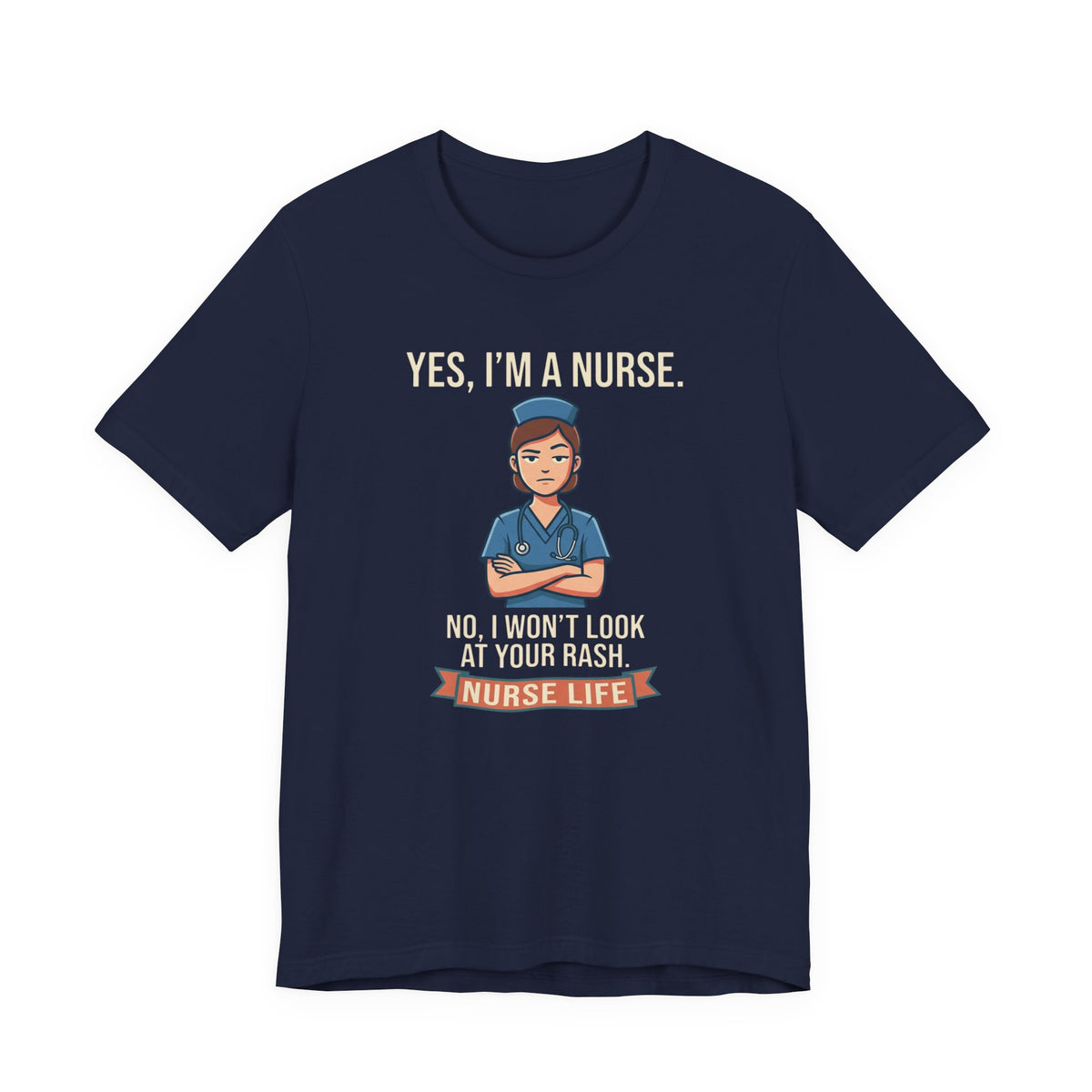 Yes I'm a Nurse Tee | Funny Nurse Rash Joke Shirt