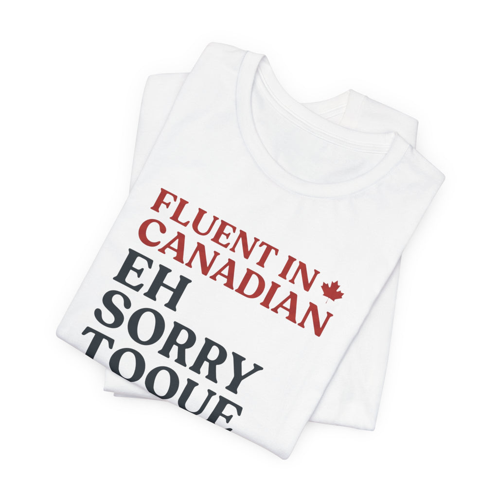 Fluent in Canadian Tee | Funny Canadian Slang Shirt
