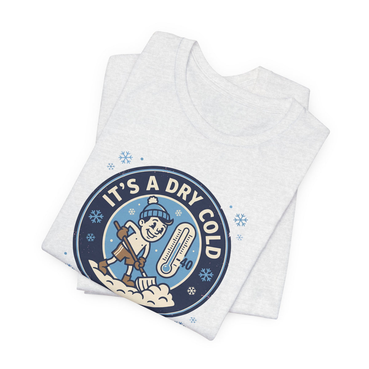 It's a Dry Cold Tee | Funny Canadian Winter Shirt