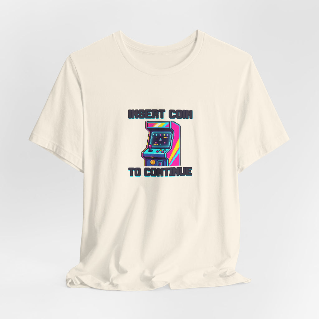 Insert Coin To Continue Tee | Retro Arcade Gaming Shirt
