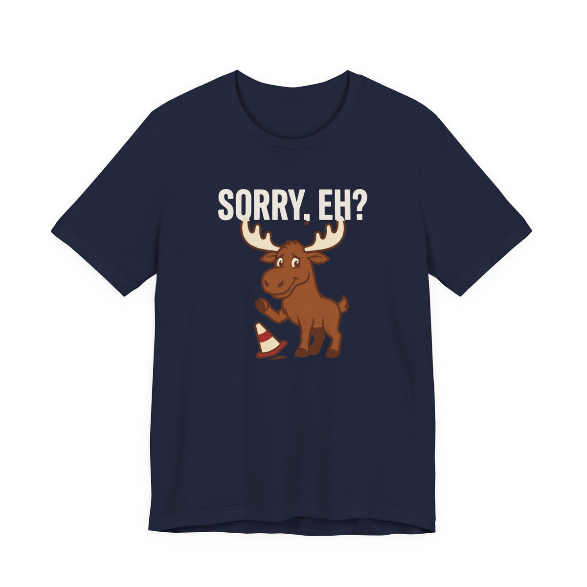 Sorry Eh Tee | Funny Canadian Moose Shirt