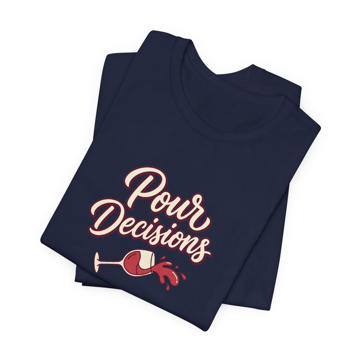 Pour Decisions Tee