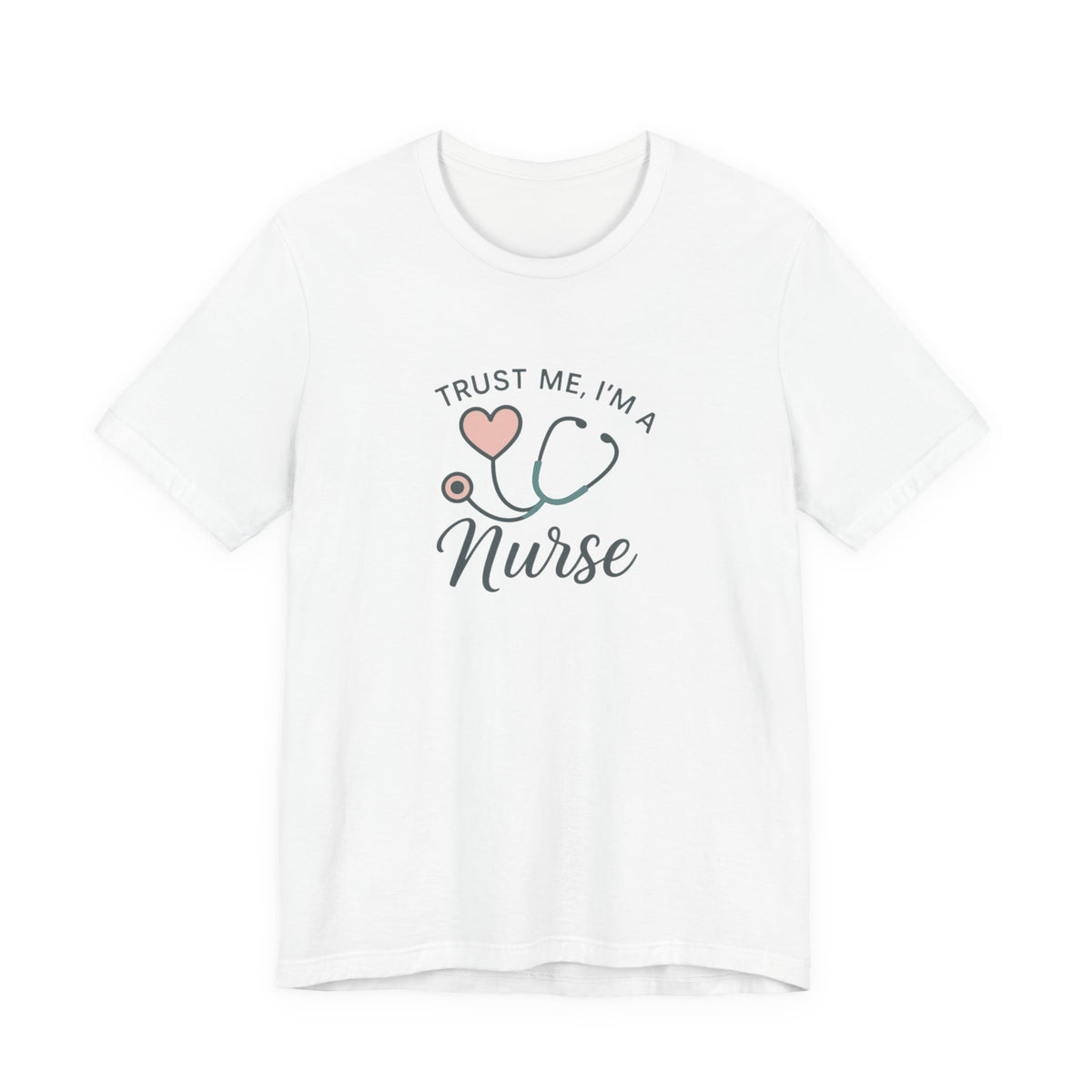 Trust Me I'm a Nurse Tee | Funny Nurse Shirt