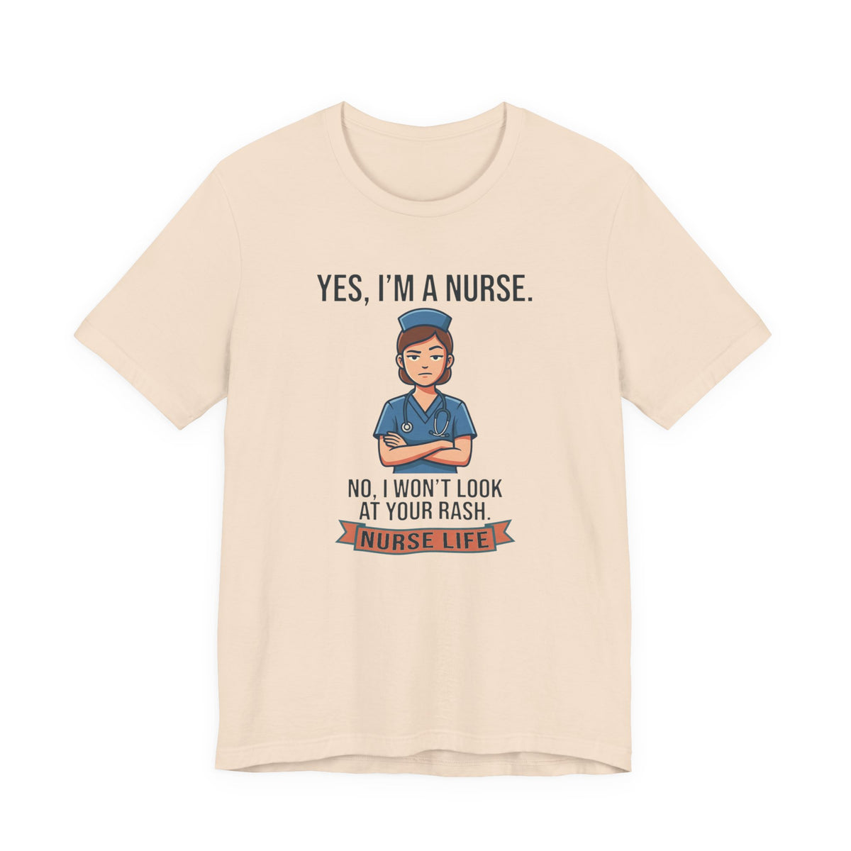 Yes I'm a Nurse Tee | Funny Nurse Rash Joke Shirt