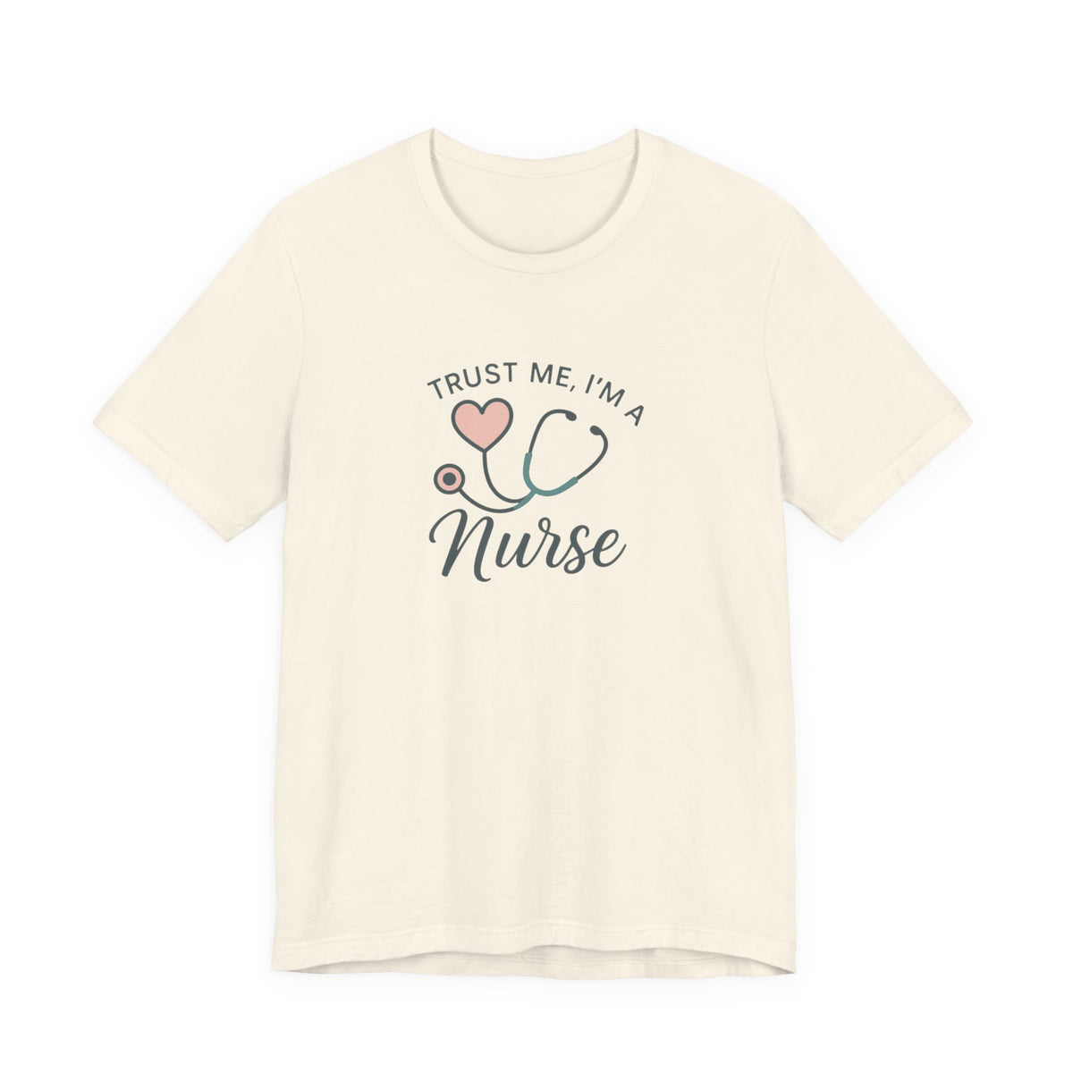 Trust Me I'm a Nurse Tee | Funny Nurse Shirt