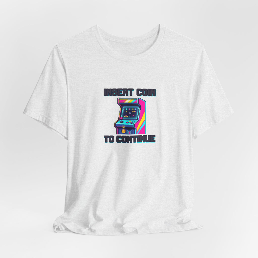 Insert Coin To Continue Tee | Retro Arcade Gaming Shirt