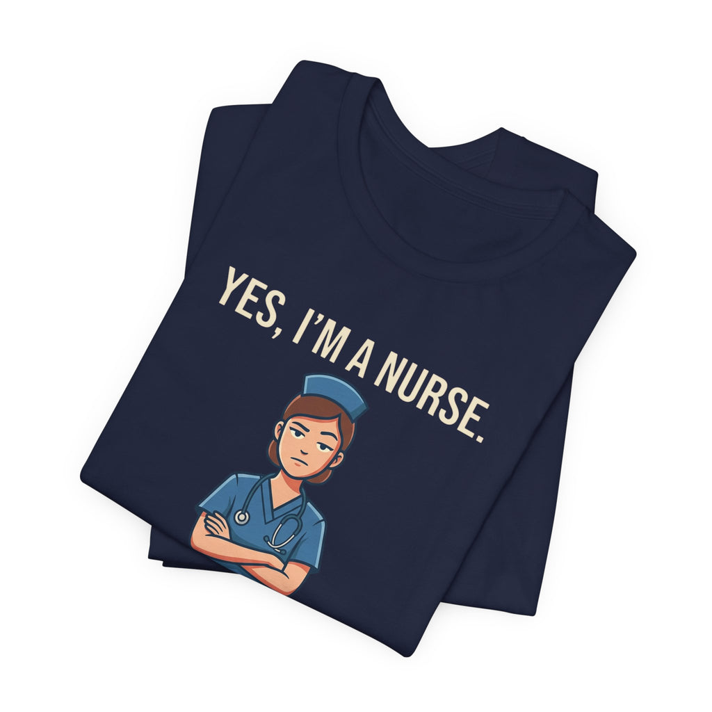 Yes I'm a Nurse Tee | Funny Nurse Rash Joke Shirt