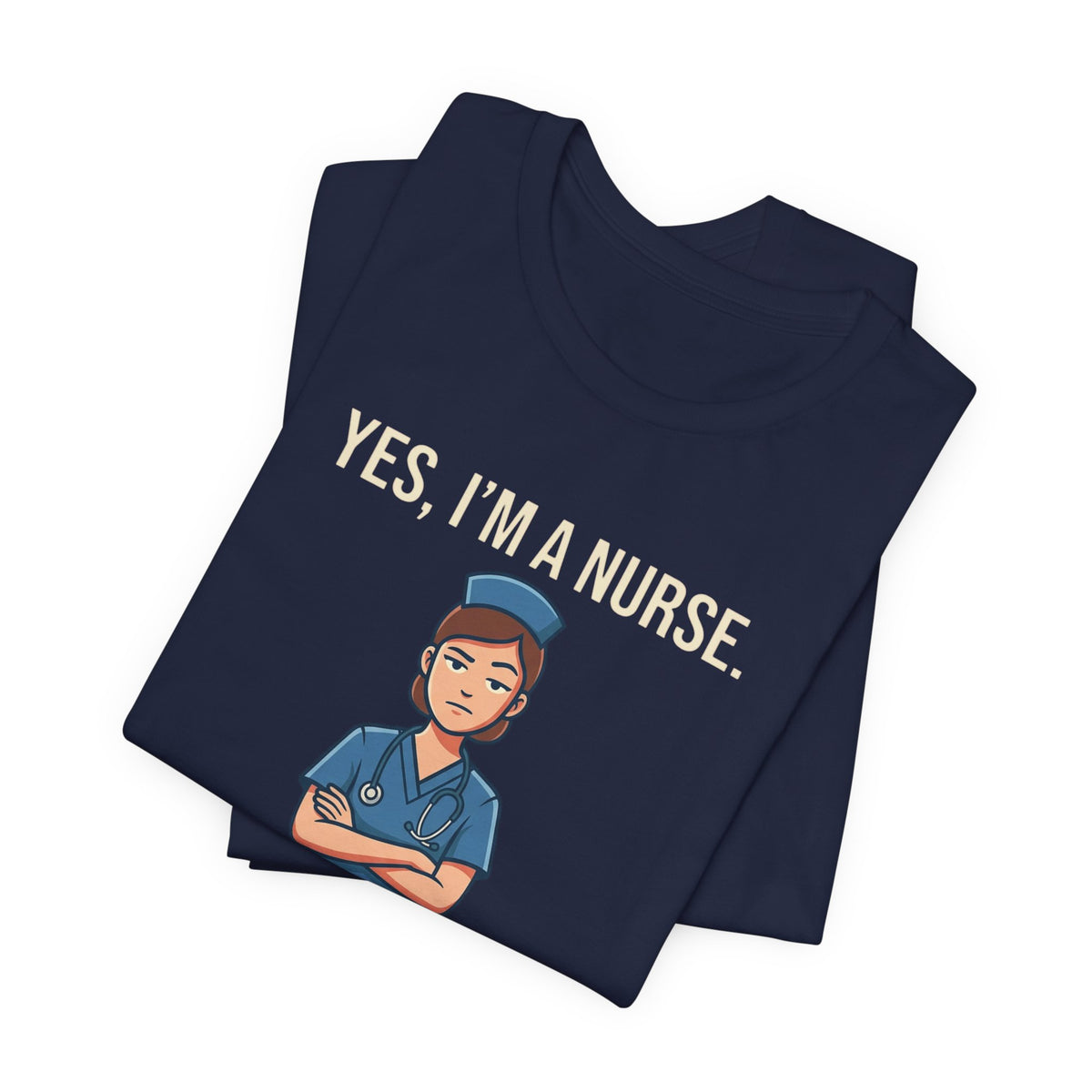 Yes I'm a Nurse Tee | Funny Nurse Rash Joke Shirt