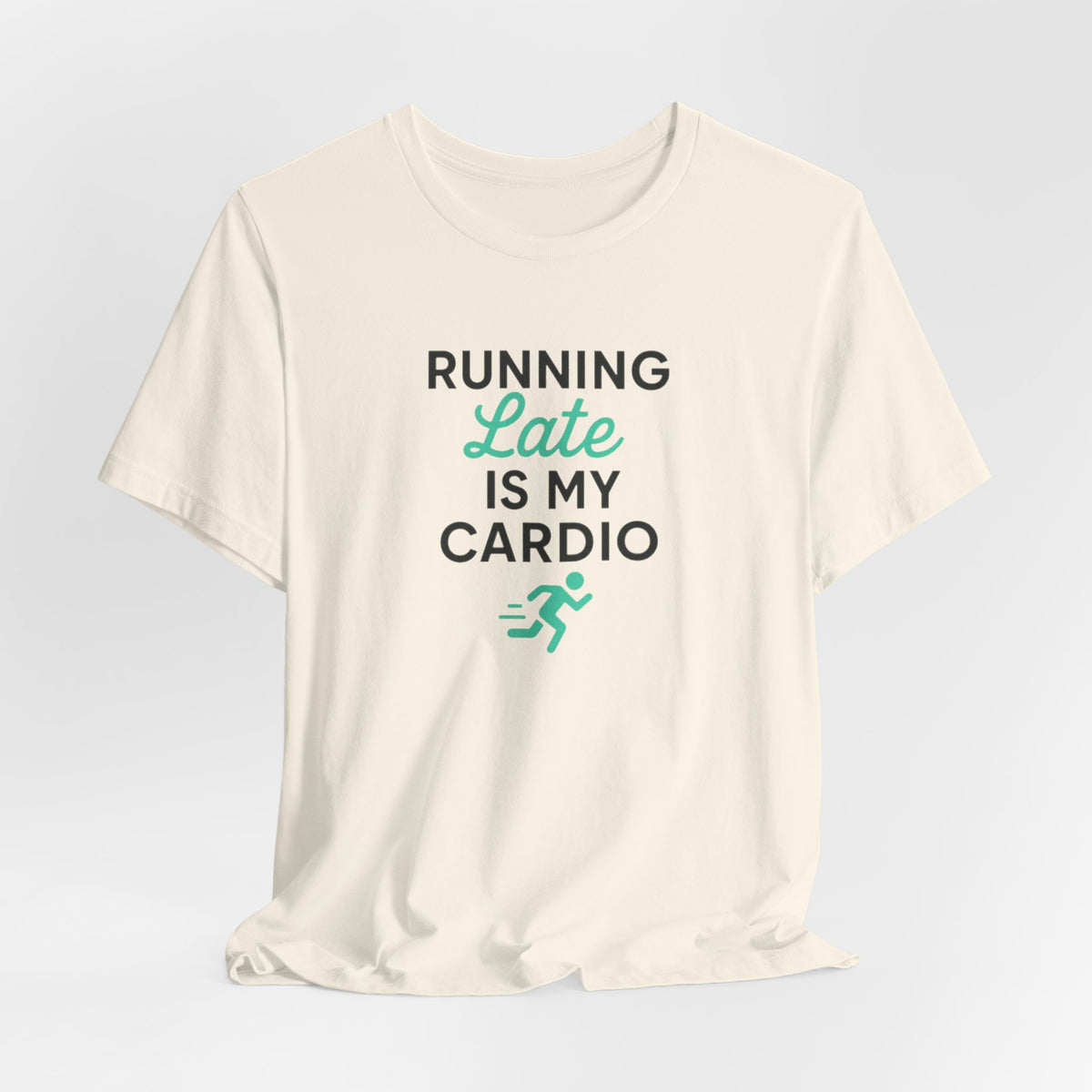 Running Late Is My Cardio Tee | Funny Gym Shirt