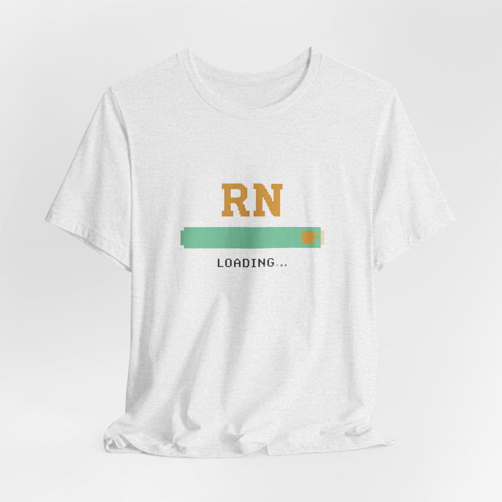 RN Loading Tee | Funny Nursing Student Shirt, New Grad Gift