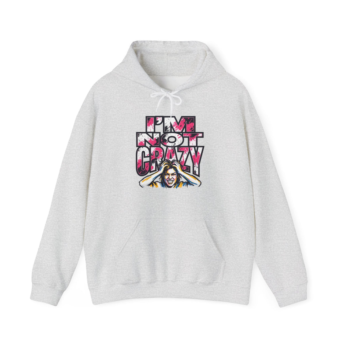 I'm Not Crazy Hoodie | Funny Sarcastic Statement Graphic Sweatshirt