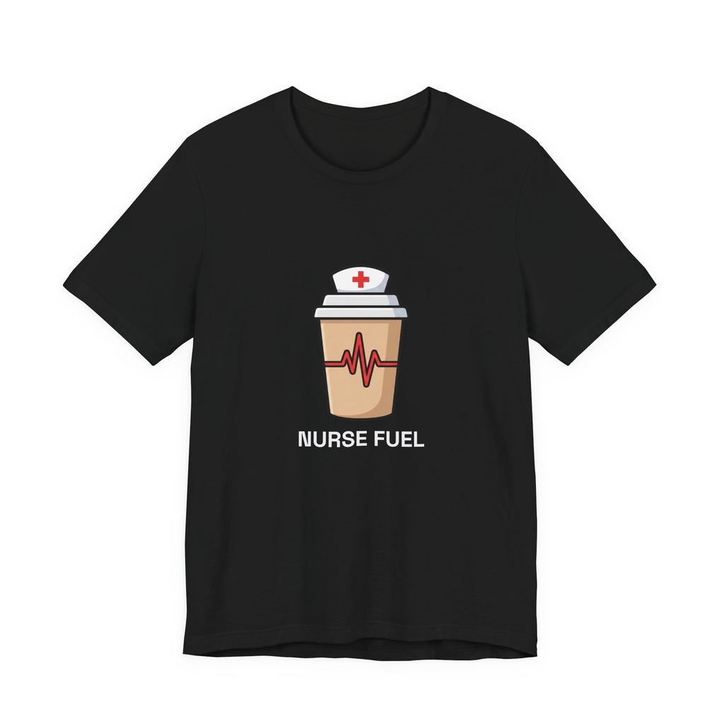Nurse Fuel Tee | Funny Nurse Coffee Shirt