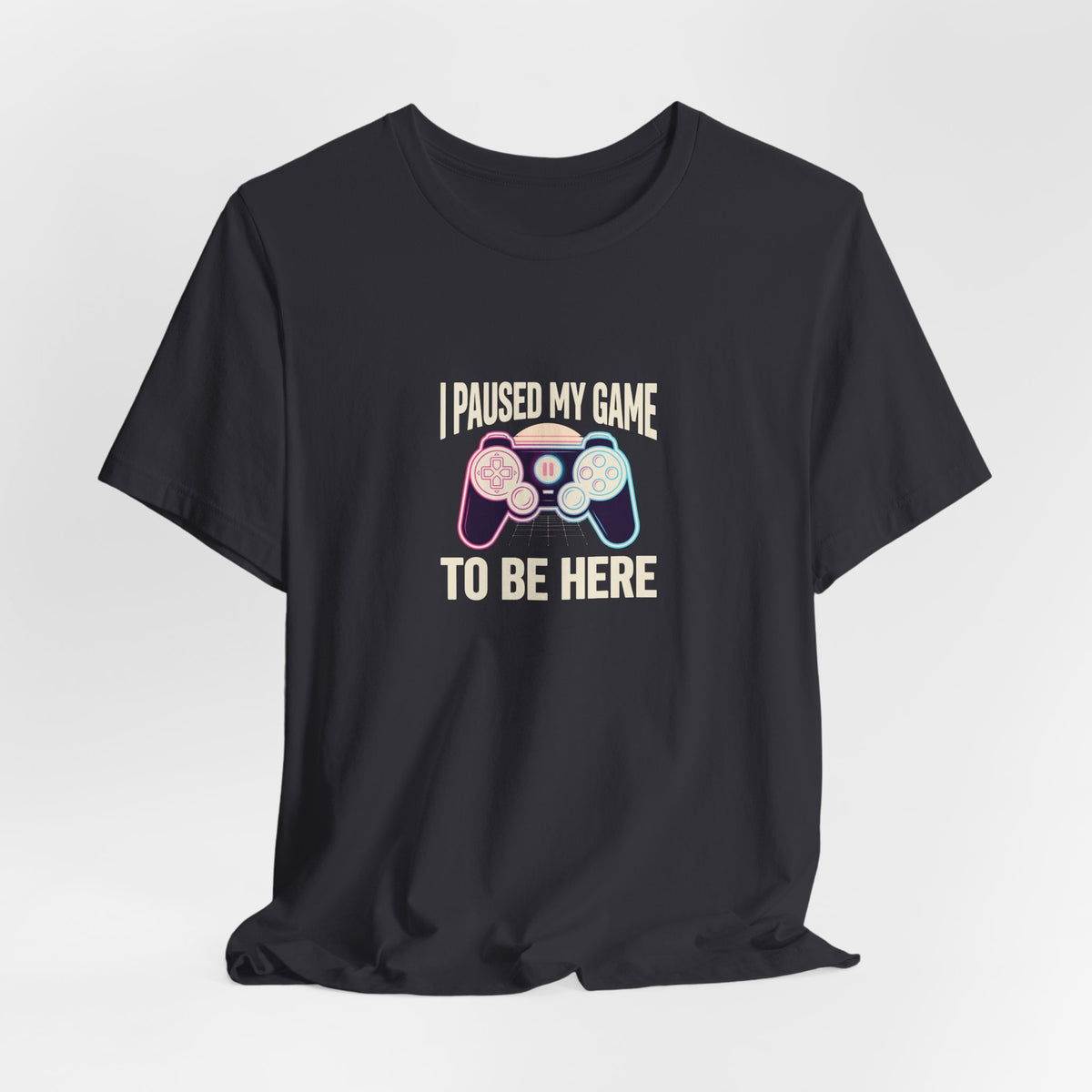 I Paused My Game To Be Here Tee | Funny Gaming Shirt