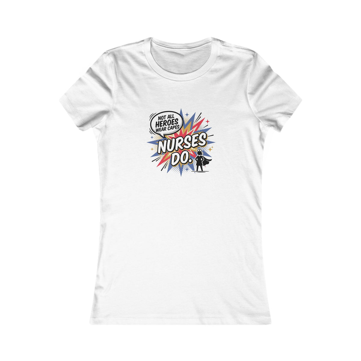 Not All Heroes Wear Capes Nurses Do Women's Tee | Nurse Gift Fitted Shirt