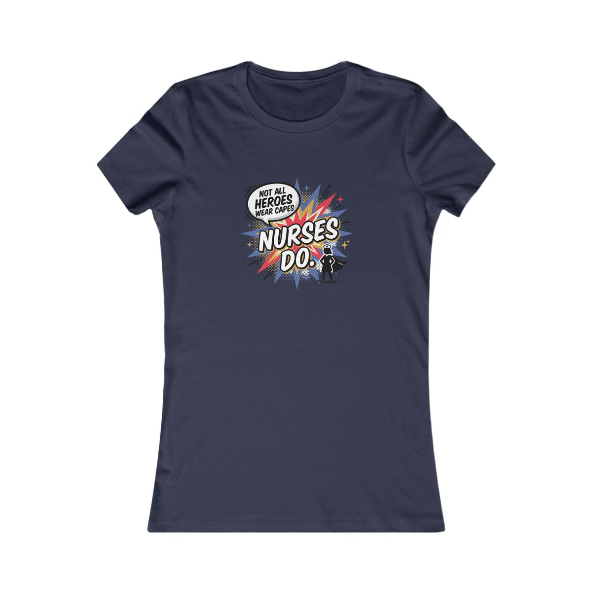 Not All Heroes Wear Capes Nurses Do Women's Tee | Nurse Gift Fitted Shirt