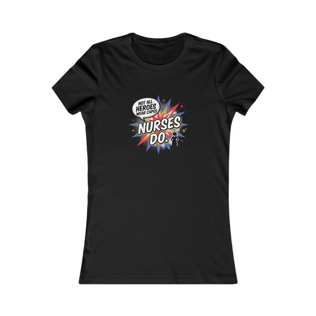 Not All Heroes Wear Capes Nurses Do Women's Tee | Nurse Gift Fitted Shirt