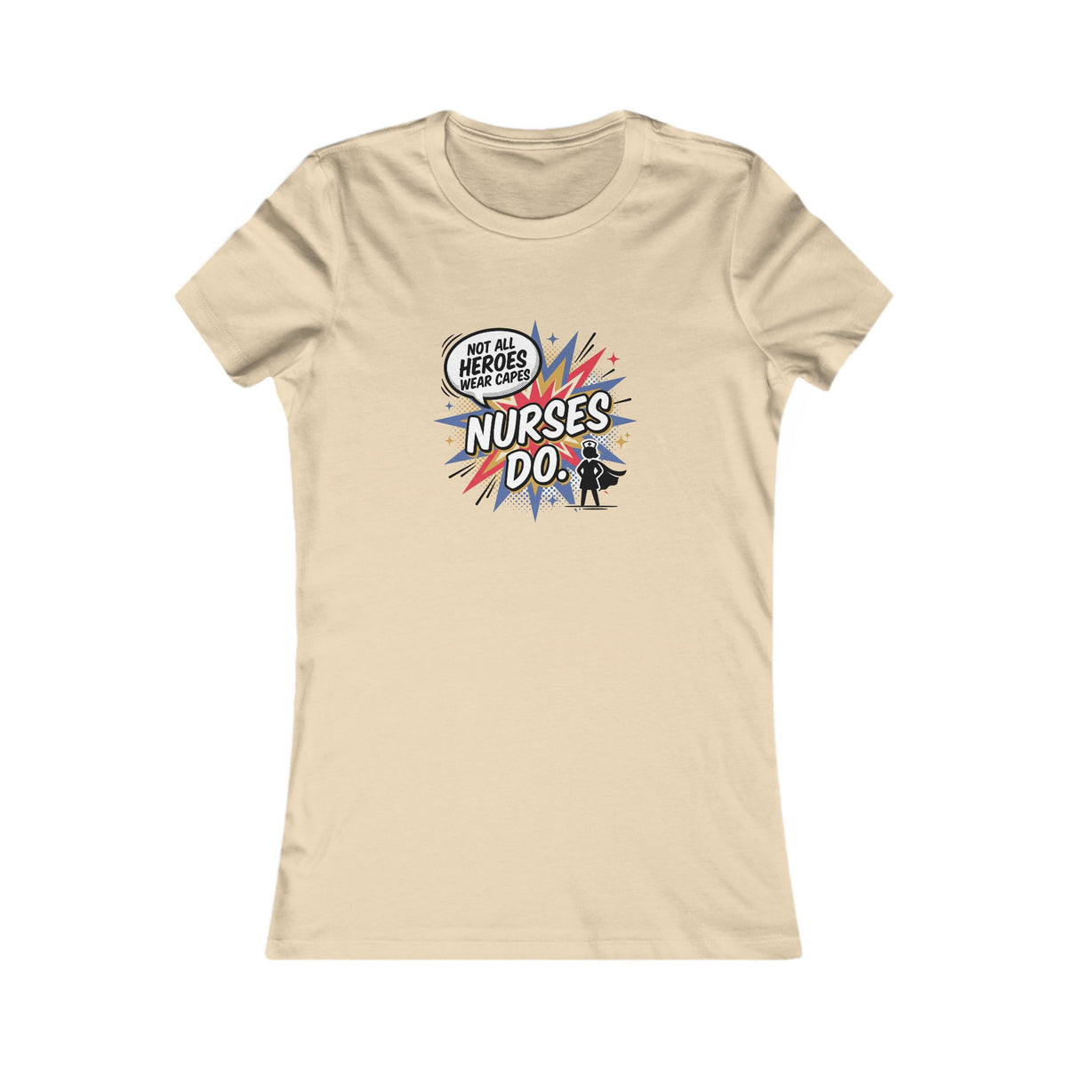 Not All Heroes Wear Capes Nurses Do Women's Tee | Nurse Gift Fitted Shirt