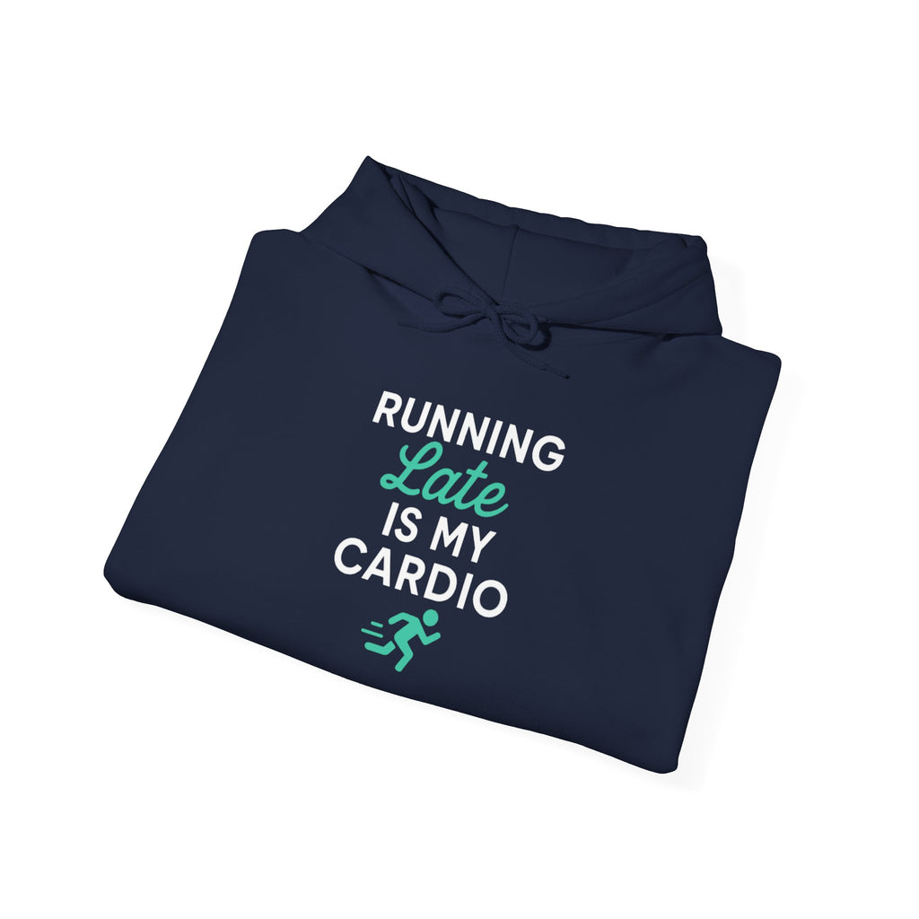 Running Late Is My Cardio Hoodie | Funny Gym Shirt
