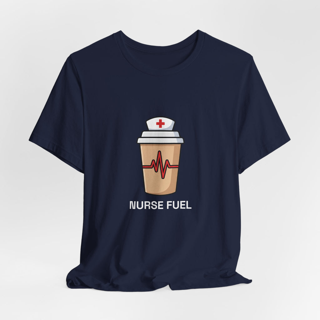 Nurse Fuel Tee | Funny Nurse Coffee Shirt