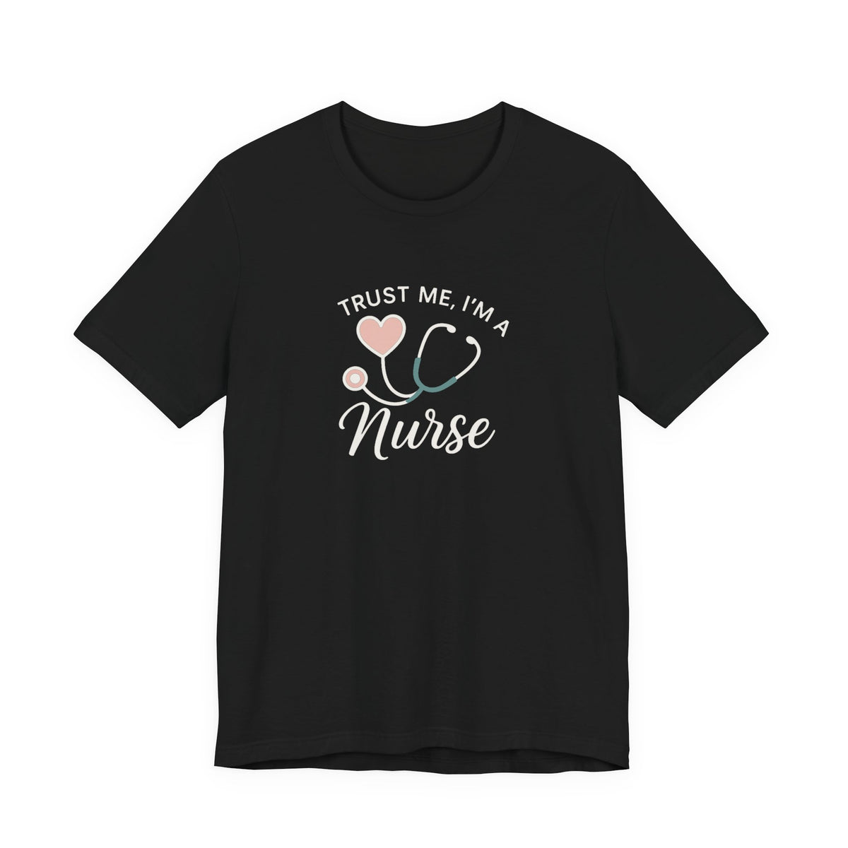 Trust Me I'm a Nurse Tee | Funny Nurse Shirt