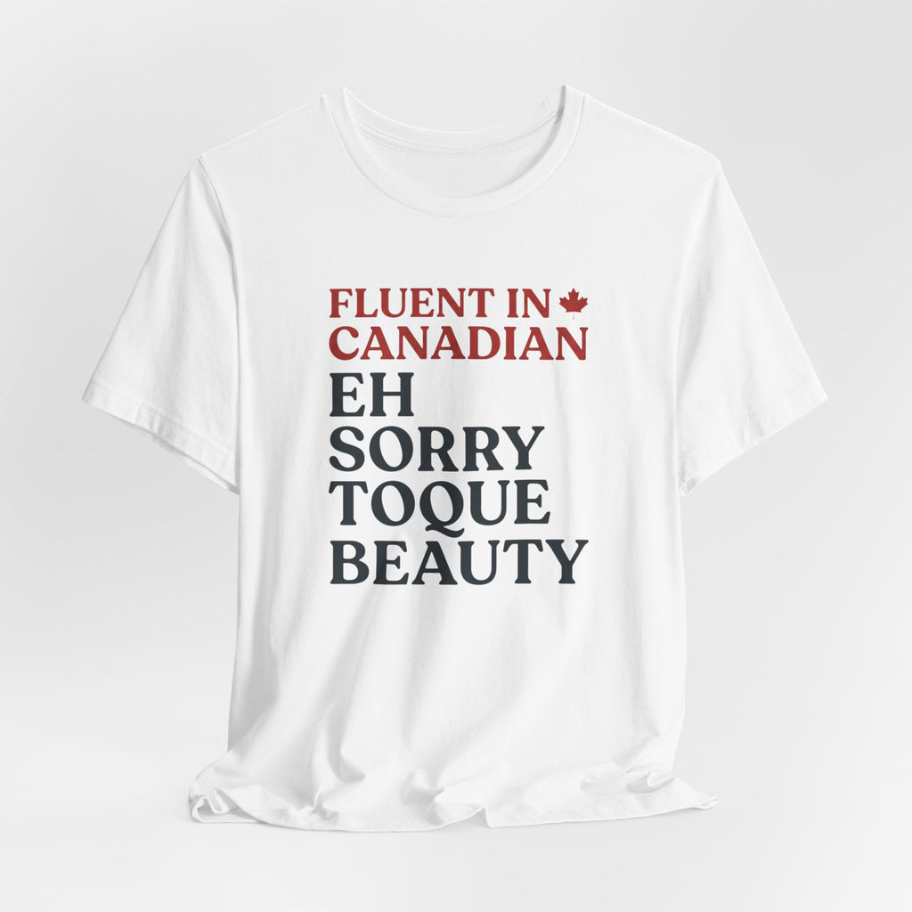 Fluent in Canadian Tee | Funny Canadian Slang Shirt