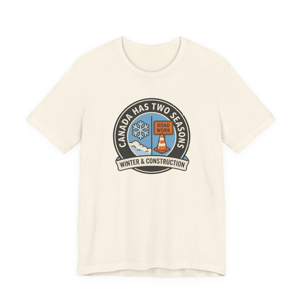 Winter and Construction Tee | Funny Canadian Seasons Shirt