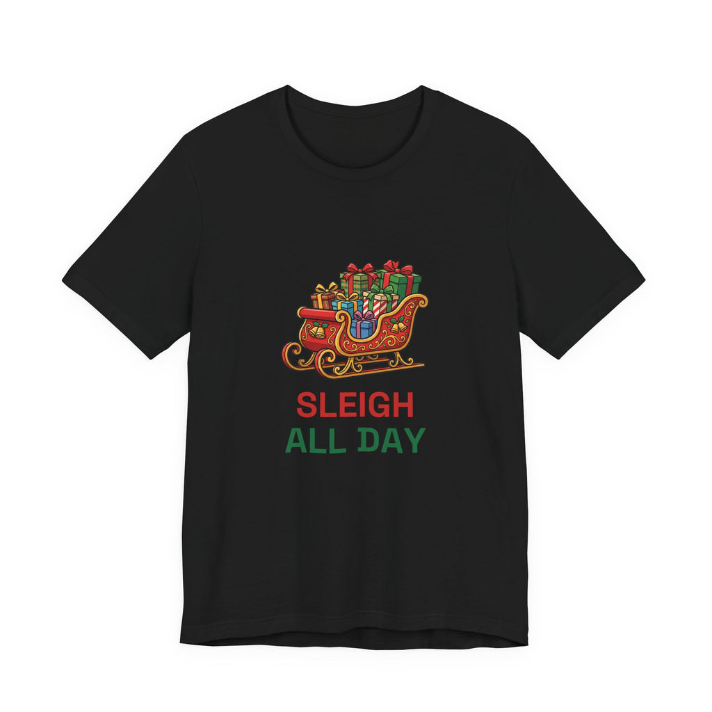 Sleigh All Day Tee | Funny Christmas Pun Shirt