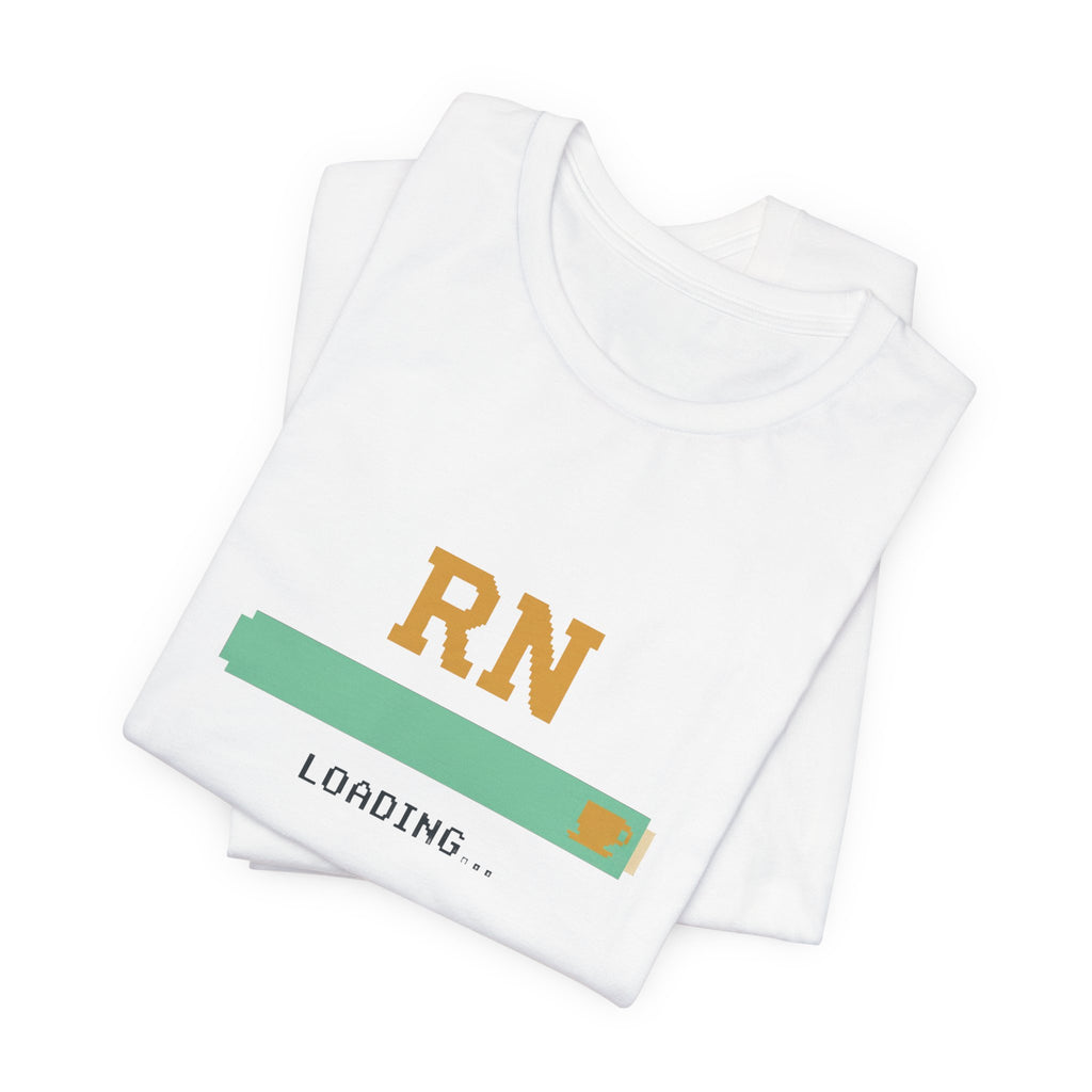 RN Loading Tee | Funny Nursing Student Shirt, New Grad Gift