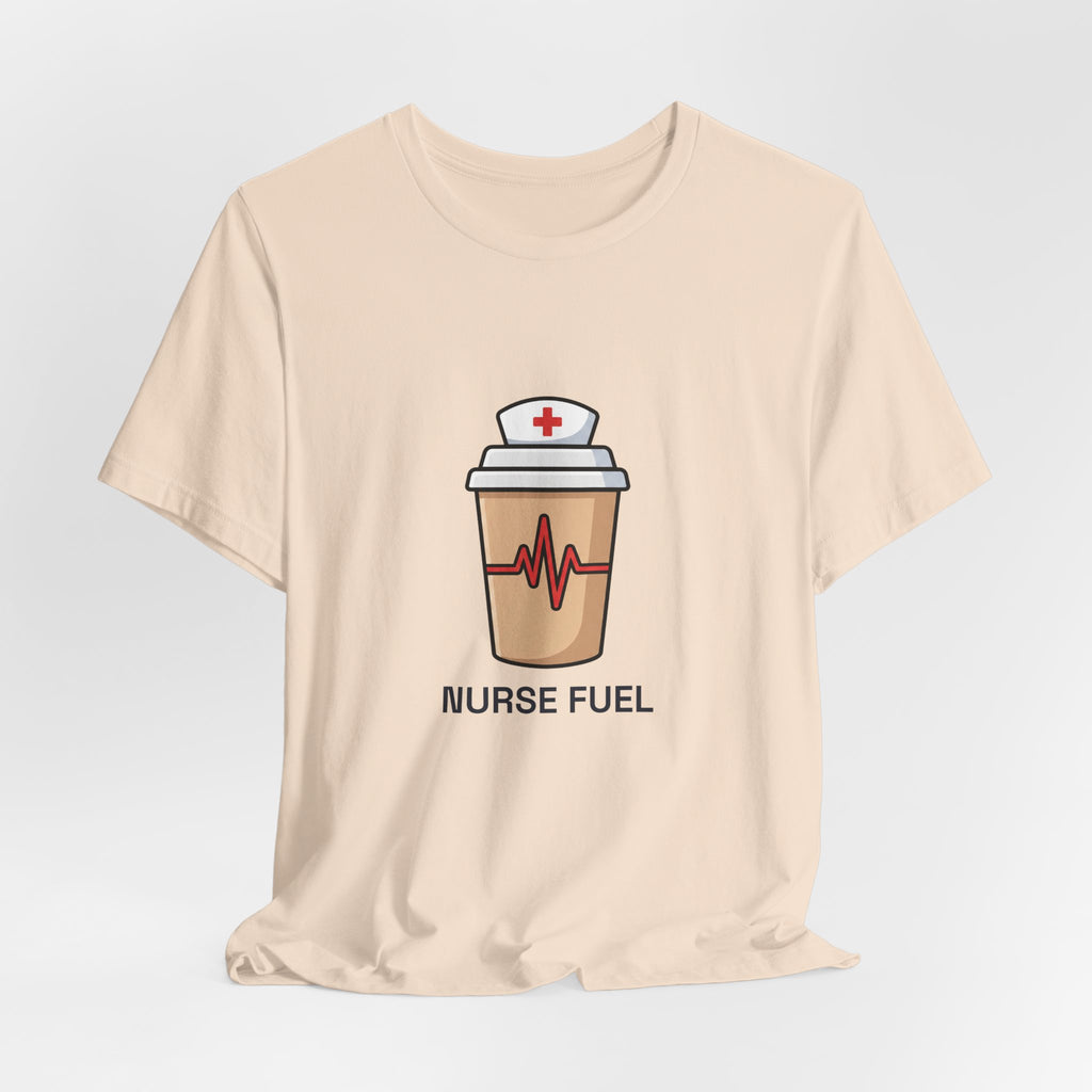 Nurse Fuel Tee | Funny Nurse Coffee Shirt