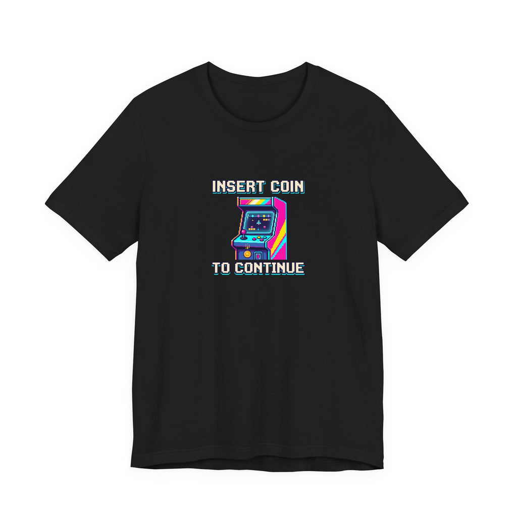 Insert Coin To Continue Tee | Retro Arcade Gaming Shirt
