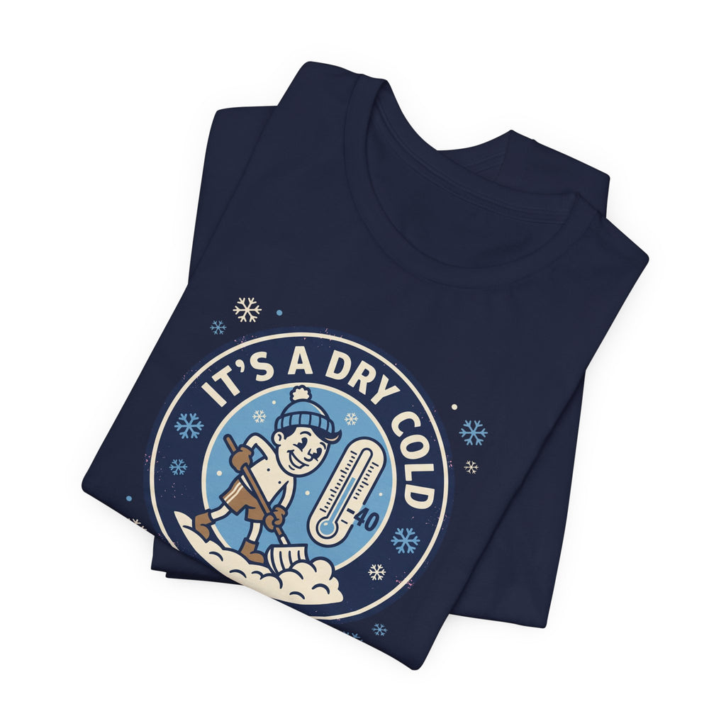 It's a Dry Cold Tee | Funny Canadian Winter Shirt