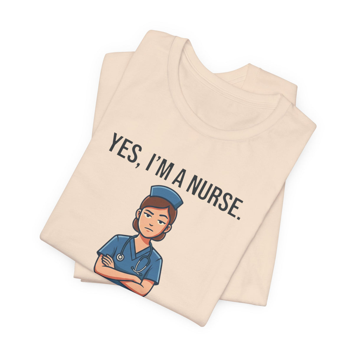 Yes I'm a Nurse Tee | Funny Nurse Rash Joke Shirt