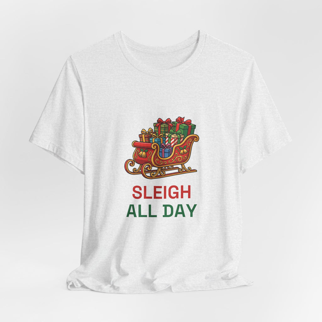 Sleigh All Day Tee | Funny Christmas Pun Shirt