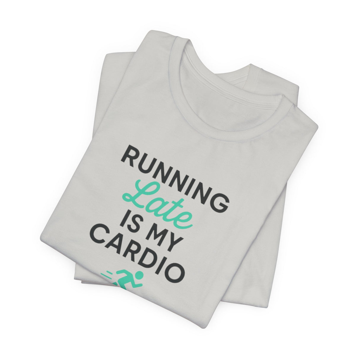 Running Late Is My Cardio Tee | Funny Gym Shirt
