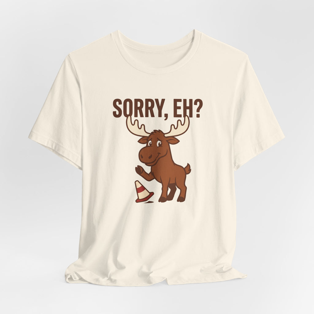 Sorry Eh Tee | Funny Canadian Moose Shirt
